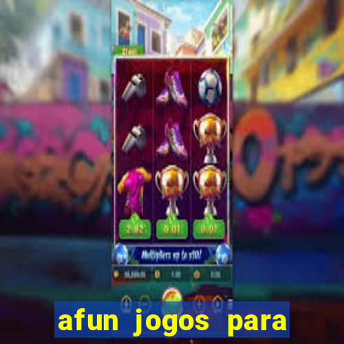 afun jogos para ganhar dinheiro